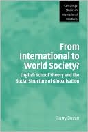 From International to World Society?: English School Theory and the Social Structure of Globalisation