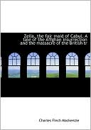 Zeila, the fair maid of Cabul. A tale of the Affghan insurrection and the massacre of the British tr