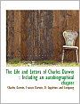 The Life and Letters of Charles Darwin: Including an Autobiographical Chapter
