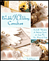 The Portable Wedding Consultant : Invaluable Advice from the Industry's Experts for Saving Your Time, Money and Sanity