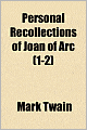 Personal Recollections of Joan of Arc (1-2)