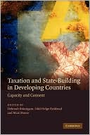 Taxation and State-Building in Developing Countries: Capacity and Consent
