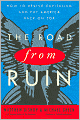 The Road from Ruin: How to Revive Capitalism and Put America Back on Top