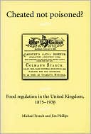 Cheated not Poisoned?: Food Regulation in the United Kingdom, 1875-1938
