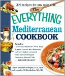 The Everything Mediterranean Cookbook: An Enticing Collection of 300 Healthy, Delicious Recipes from the Land of Sun and Sea