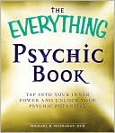 The Everything Psychic Book: Tap into Your Inner Power and Discover Your Inherent Abilities