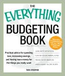 Everything Budgeting Book: Practical advice for spending less, increasing savings, and having more money for the things you really want