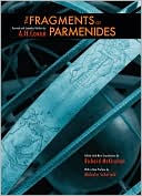 The Fragments of Parmenides: A Critical Text With Introduction and Translation, the Ancient Testimonia and a Commentary