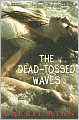 The Dead-Tossed Waves (Forest of Hands and Teeth Series #2)