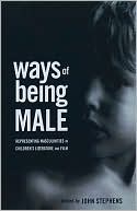 Ways of Being Male: Representing Masculinities in Children's Literature