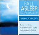 Fall Asleep, Stay Asleep: Relax into Sleep, Sleep Through the Night, and Awaken Refreshed