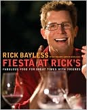 Fiesta at Rick's: Fabulous Food for Great Times with Friends