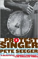 The Protest Singer: An Intimate Portrait of Pete Seeger