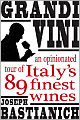 Grandi Vini: An Opinionated Tour of Italy's 89 Finest Wines