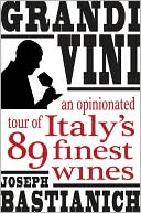 Grandi Vini: An Opinionated Tour of Italy's 89 Finest Wines