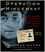 Operation Mincemeat: How a Dead Man and a Bizarre Plan Fooled the Nazis and Assured an Allied Victory