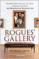 Rogues' Gallery: The Secret Story of the Lust, Lies, Greed, and Betrayals That Made the Metropolitan Museum of Art