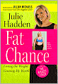 Fat Chance: Losing the Weight, Gaining My Worth