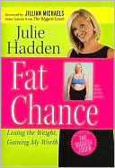 Fat Chance: Losing the Weight, Gaining My Worth