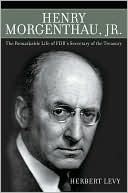 download Henry Morgenthau, Jr. : The Remarkable Life of FDR's Secretary of the Treasury book