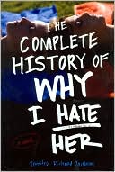 The Complete History of Why I Hate Her