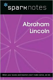 Abraham Lincoln (SparkNotes Biography Guide Series)