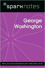 George Washington (SparkNotes Biography Guide Series)