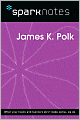 James K. Polk (SparkNotes Biography Guide Series)