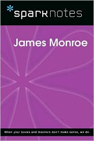 James Monroe (SparkNotes Biography Guide Series)