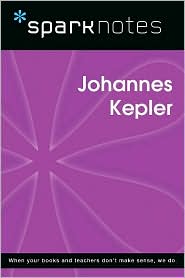 Johannes Kepler (SparkNotes Biography Guide Series)
