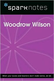 Woodrow Wilson (SparkNotes Biography Guide Series)