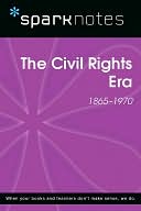 The Civil Rights Era (1865-1970) (SparkNotes History Note)