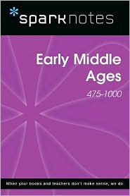 Early Middle Ages (475-1000) (SparkNotes History Note)