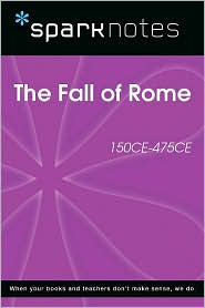 The Fall of Rome (150 CE-475 CE) (SparkNotes History Note)