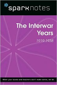 The Interwar Years (1919-1938) (SparkNotes History Note)