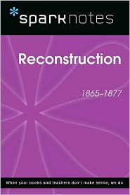 Reconstruction (1865-1877) (SparkNotes History Note)