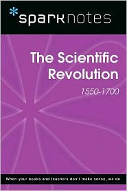 The Scientific Revolution (1550-1700) (SparkNotes History Note)