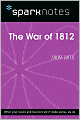 The War of 1812 (1809-1815) (SparkNotes History Note)