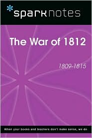 The War of 1812 (1809-1815) (SparkNotes History Note)