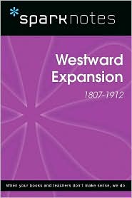 Westward Expansion (1807-1912) (SparkNotes History Note)
