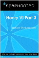 Henry VI Part 3 (SparkNotes Literature Guide Series)