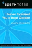 I Never Promised You a Rose Garden (SparkNotes Literature Guide Series)