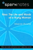 Nisa: The Life and Works of a !Kung Woman (SparkNotes Literature Guide Series)
