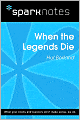 When the Legends Die (SparkNotes Literature Guide Series)
