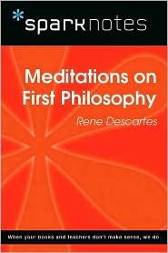 Meditations on First Philosophy (SparkNotes Philosophy Guide)