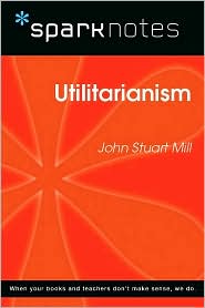 Utilitarianism (SparkNotes Philosophy Guide)