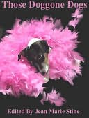 Those Doggone Dogs: A Tribute in Prose and Poetry to Our Canine Friends
