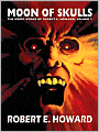 Moon of Skulls (Weird Works of Robert E. Howard, Volume 2)