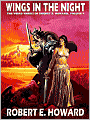 Wings in the Night (Weird Works of Robert E. Howard, Volume 4)