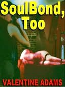 SoulBond, Too: A Novel of Romantic Domination